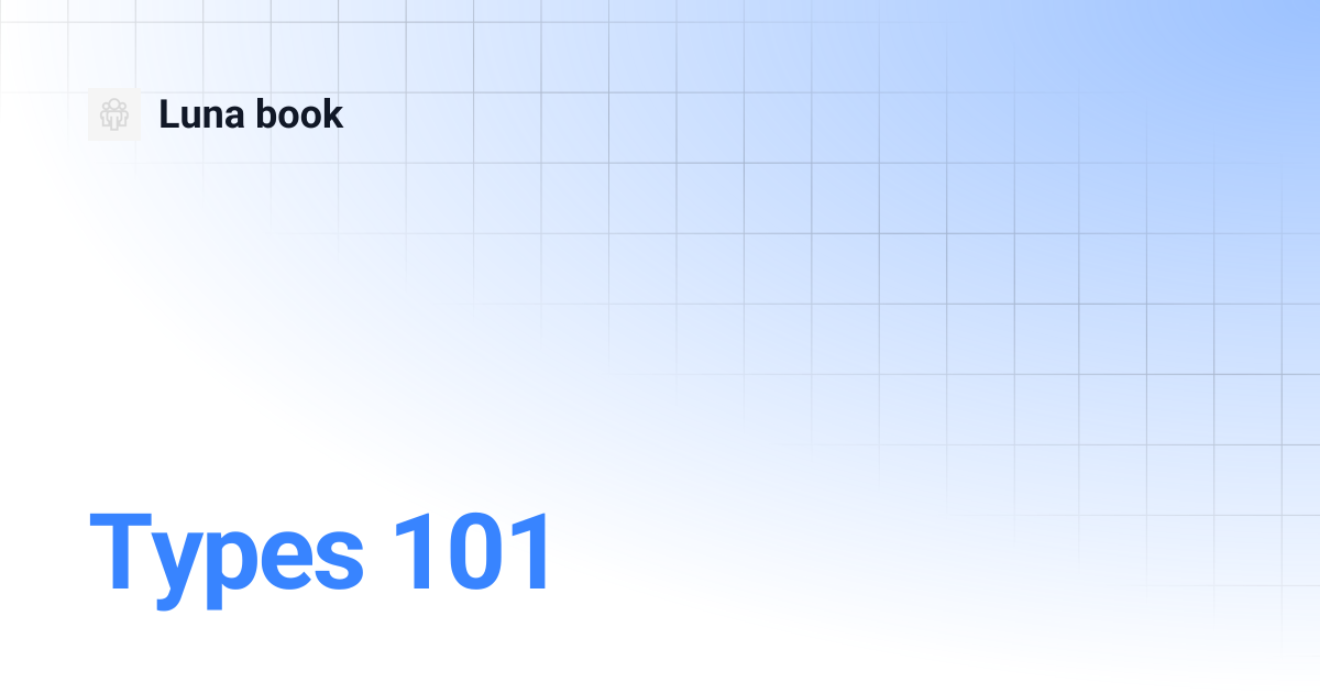 Types 101 | Luna book